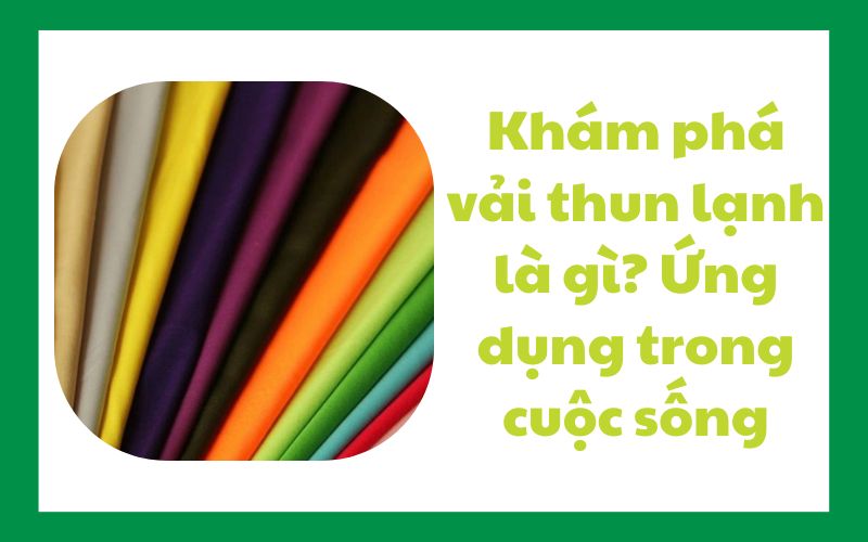 Vải thun lạnh là gì?